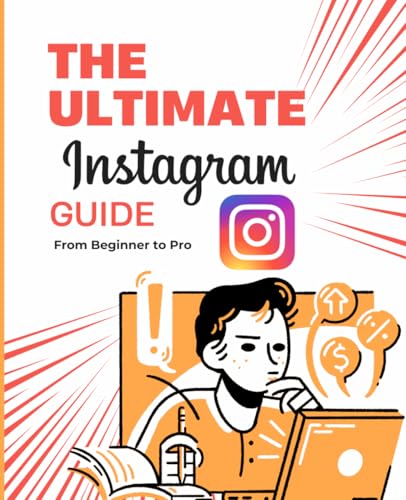 The Ultimate Instagram: Guide From Beginner to Pro The Ultimate Instagram: Guide From Beginner to Pro von Independently published