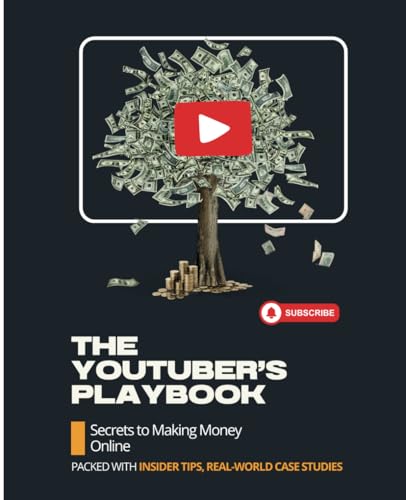 The YouTuber's Playbook: Secrets to Making Money Online (The YouTube Mastery Series) von Independently published