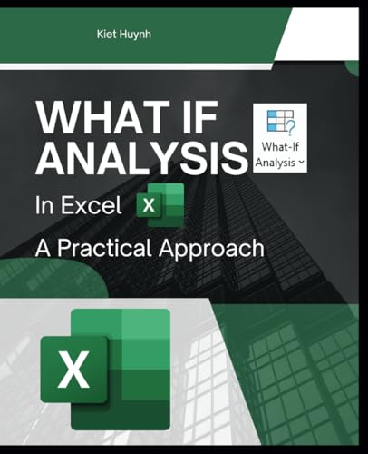 What If Analysis in Excel: A Practical Approach (Excel Mastery Series: Unleashing the Power of Spreadsheets) von Independently published