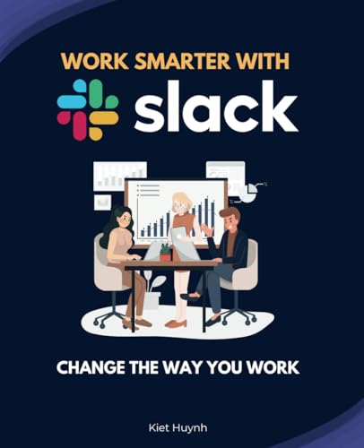 Work Smarter with Slack: Change the Way You Work Work Smarter with Slack: Change the Way You Work von Independently published