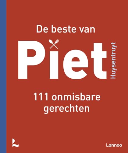De beste van Piet: 111 onmisbare recepten von Lannoo