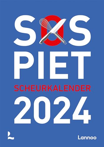 SOS Piet Scheurkalender 2024: 366 recepten voor elke dag van het jaar von Lannoo