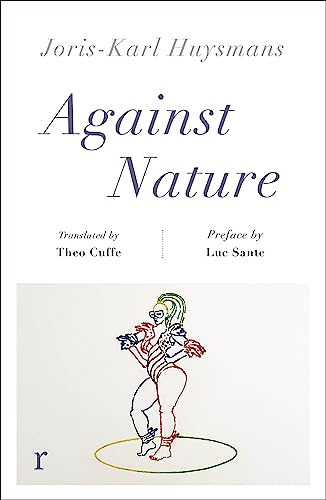 Against Nature (riverrun editions): a new translation of the compulsively readable cult classic von riverrun