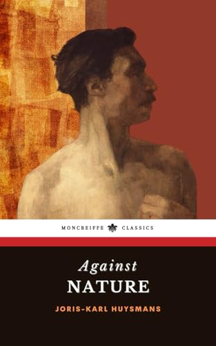 Against Nature: The 1884 French Literature Classic Against Nature: The 1884 French Literature Classic von Independently published