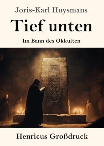 Tief unten (Großdruck): Im Bann des Okkulten von Henricus - Edition Deutsche Klassik GmbH