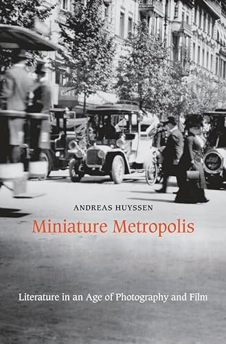 Miniature Metropolis: Literature in an Age of Photography and Film