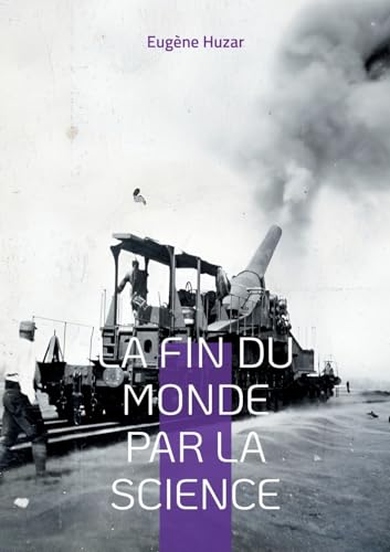 La fin du monde par la science: Une vision prophétique des dangers du progrès scientifique von BoD – Books on Demand – Frankreich