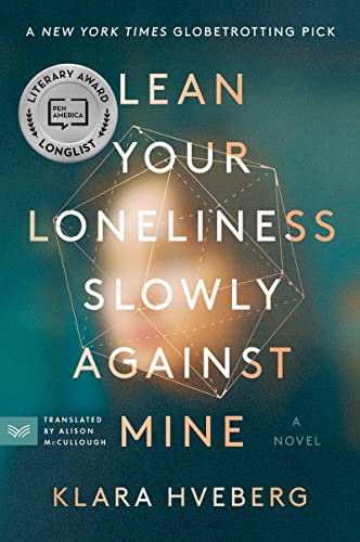 Lean Your Loneliness Slowly Against Mine: A Novel von HarperVia