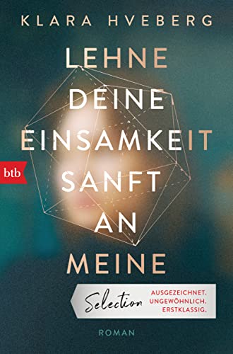 Lehne deine Einsamkeit sanft an meine: Roman von btb