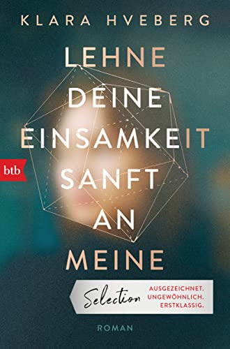 Lehne deine Einsamkeit sanft an meine: Roman von btb Verlag