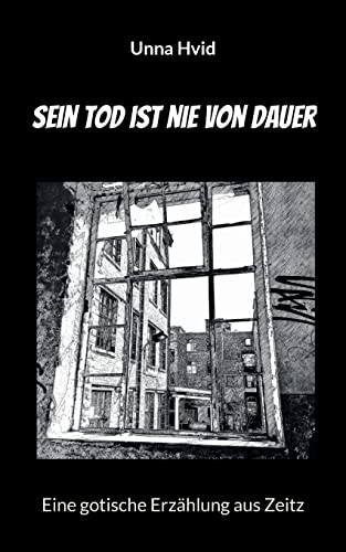 Sein Tod ist nie von Dauer: Eine gotische Erzählung aus Zeitz (Europäische Erzählungen) von BoD – Books on Demand – Dänemark