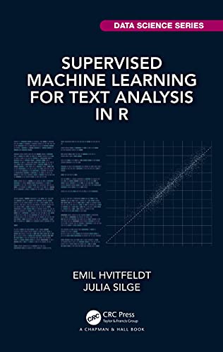 Supervised Machine Learning for Text Analysis in R (Chapman & Hall/Crc Data Science) von CRC Press