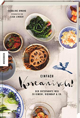 Einfach koreanisch!: Der entspannte Weg zu Kimchi, Bibimbap & Co. (Kochbuch, Rezepte) von Knesebeck Von Dem GmbH