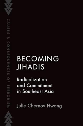 Becoming Jihadis: Radicalization and Commitment in Southeast Asia (Causes and Consequences of Terrorism) von Oxford University Press Inc