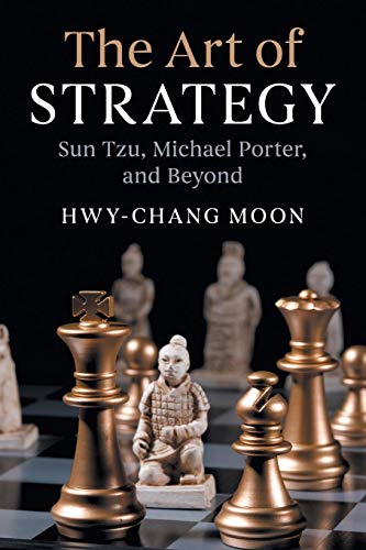 The Art of Strategy: Sun Tzu, Michael Porter, and Beyond