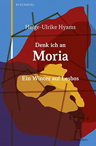 Denk ich an Moria: Ein Winter auf Lesbos von Berenberg Verlag GmbH