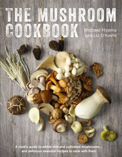 Mushroom Cookbook: A Cook's Guide to Edible Wild and Cultivated Mushrooms and Delicious Seasonal Recipes to Cook with Them: A Guide to Edible Wild and ... Delicious Seasonal Recipes to Cook With Them von Lorenz Books