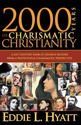 2000 Years of Charismatic Christianity: A 21st Century Look at Church History from a Pentecostal/Charismatic Prospective