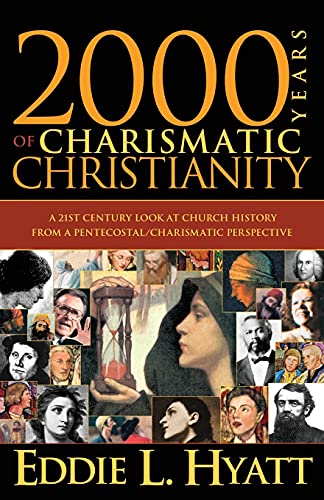 2000 Years of Charismatic Christianity: A 21st Century Look at Church History from a Pentecostal/Charismatic Prospective von Charisma House