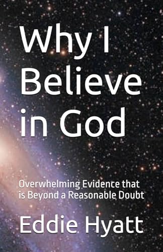 Why I Believe in God: Overwhelming Evidence that is Beyond a Reasonable Doubt von Hyatt Press