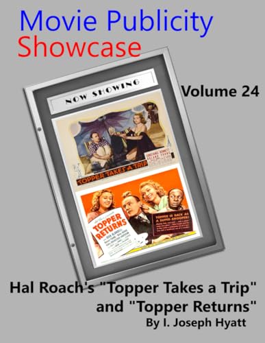 Movie Publicity Showcase Volume 24:: Hal Roach's "Topper Takes a Trip" and "Topper Returns" von Independently published