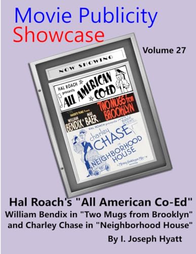 Movie Publicity Showcase Volume 27: "All American Co-Ed" "Two Mugs From Brooklyn" & Charley Chase in "Neighborhood House" von Independently published
