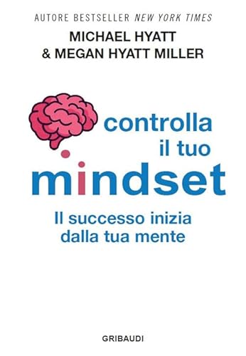 Controlla il tuo mindset. Il successo inizia dalla tua mente von Gribaudi