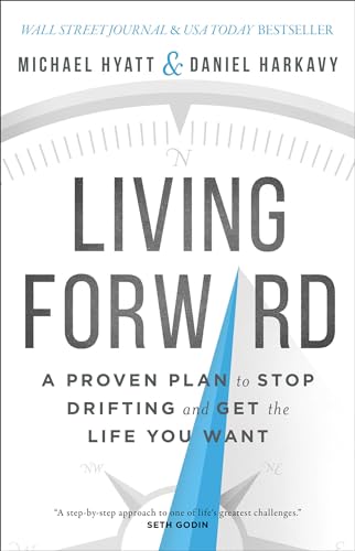 Living Forward: A Proven Plan to Stop Drifting and Get the Life You Want von Baker Books