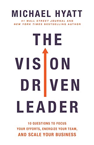 Vision Driven Leader: 10 Questions to Focus Your Efforts, Energize Your Team, and Scale Your Business von Baker Books