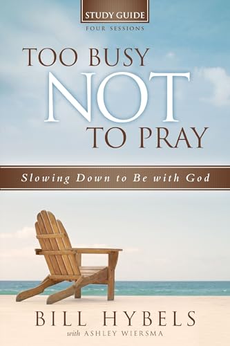 Too Busy Not to Pray: Slowing Down to Be With God von HarperCollins