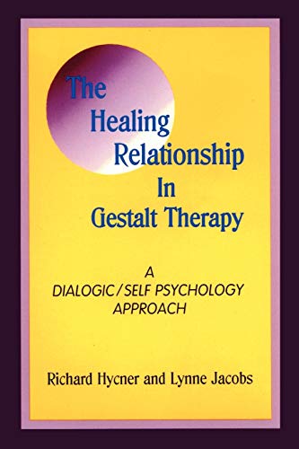 The Healing Relationship in Gestalt Therapy: A Dialogic - Self-Psychology Approach