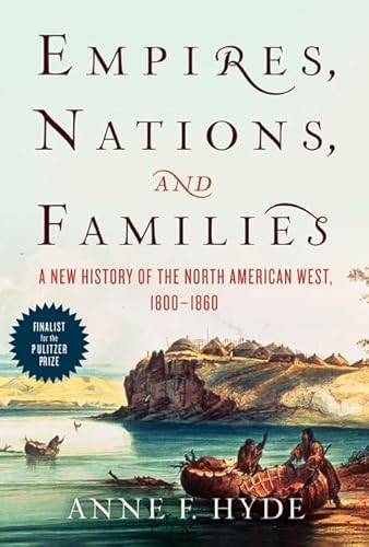 Empires, Nations, and Families: A New History of the North American West, 1800-1860 von Ecco