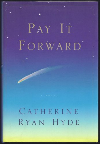 PAY IT FORWARD: A Novel