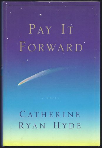 PAY IT FORWARD: A Novel
