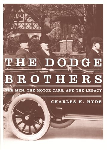 The Dodge Brothers: The Men, the Motor Cars, and the Legacy (Great Lakes Books)