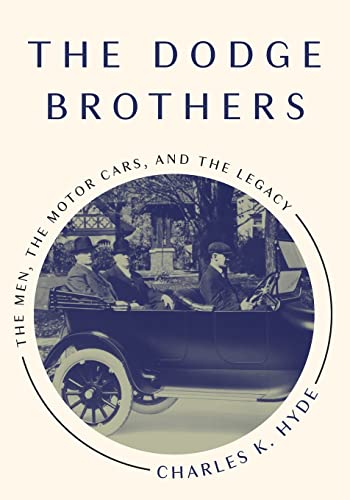 The Dodge Brothers: The Men, the Motor Cars, and the Legacy (Great Lakes Books)