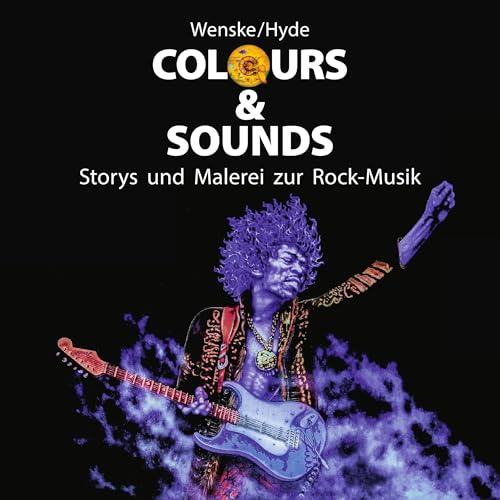 Colours & Sounds: Storys und Malerei zur Rock-Musik von Hirnkost