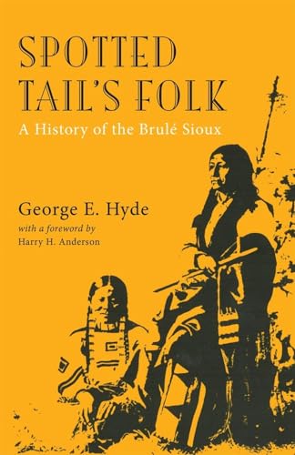 Spotted Tail's Folk: A History of the Brule Sioux (Civilization of the American Indian)