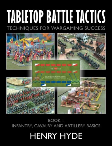 Tabletop Battle Tactics: Techniques for Wargaming Success: Book 1: Infantry, Cavalry and Artillery Basics von Independently published