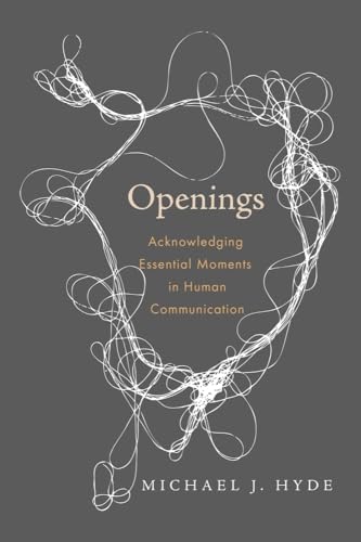 Openings: Acknowledging Essential Moments in Human Communication von Baylor University Press