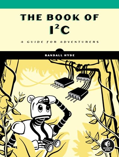 The Book of I²C: A Guide for Adventurers von No Starch Press