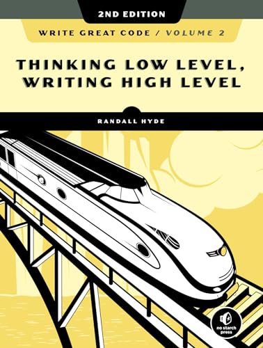 Write Great Code, Volume 2, 2nd Edition: Thinking Low-Level, Writing High-Level von No Starch Press