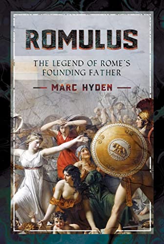 Romulus: The Legend of Rome's Founding Father von Pen and Sword History