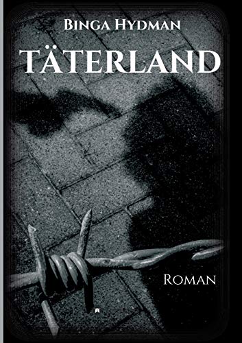 Täterland: Roman / Zeitgeschichte von tredition