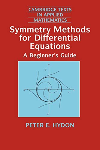 Symmetry Methods for Diff Equations: A Beginner's Guide (Cambridge Texts in Applied Mathematics, Band 22) von Cambridge University Press