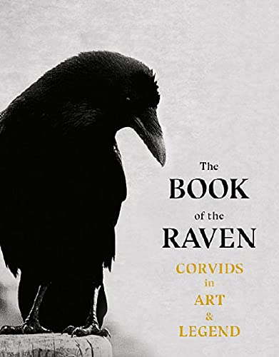 The Book of the Raven: Corvids in Art and Legend von Laurence King
