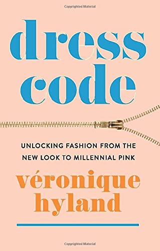 Dress Code: Unlocking Fashion from the New Look to Millennial Pink von Harper Perennial