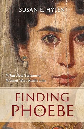 Finding Phoebe: What New Testament Women Were Really Like