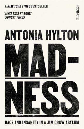 Madness: Race and Insanity in a Jim Crow Asylum - The New York Times Bestseller von Footnote Press Ltd