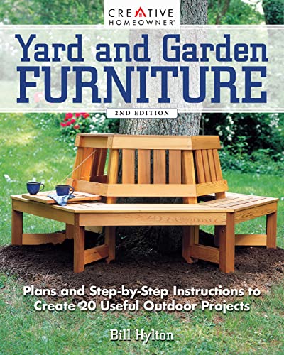 Yard and Garden Furniture: Plans and Step-by-step Instructions to Create 20 Useful Outdoor Projects